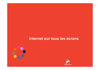 Internet sur tous les écrans
 