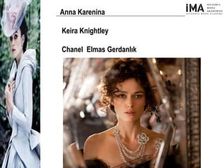 Yeni Nesil Tasarımcılar
Sosyal Medyayı Aktif Kullanan
Firmalar
Anna Karenina
Keira Knightley
Chanel Elmas Gerdanlık
 