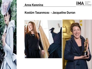 Yeni Nesil Tasarımcılar
Sosyal Medyayı Aktif Kullanan
Firmalar
Anna Karenina
Kostüm Tasarımcısı - Jacqueline Durran
 