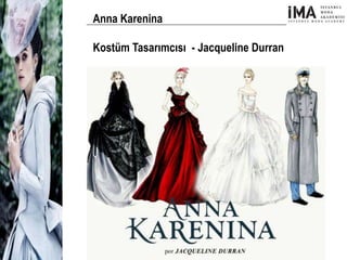 Yeni Nesil Tasarımcılar
Sosyal Medyayı Aktif Kullanan
Firmalar
Anna Karenina
Kostüm Tasarımcısı - Jacqueline Durran
 