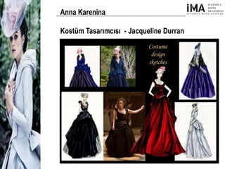 Yeni Nesil Tasarımcılar
Sosyal Medyayı Aktif Kullanan
Firmalar
Anna Karenina
Kostüm Tasarımcısı - Jacqueline Durran
 