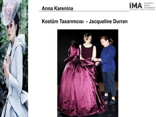 Yeni Nesil Tasarımcılar
Sosyal Medyayı Aktif Kullanan
Firmalar
Anna Karenina
Kostüm Tasarımcısı - Jacqueline Durran
 