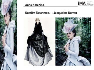 Yeni Nesil Tasarımcılar
Sosyal Medyayı Aktif Kullanan
Firmalar
Anna Karenina
Kostüm Tasarımcısı - Jacqueline Durran
 