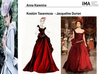 Yeni Nesil Tasarımcılar
Sosyal Medyayı Aktif Kullanan
Firmalar
Anna Karenina
Kostüm Tasarımcısı - Jacqueline Durran
 