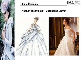 Yeni Nesil Tasarımcılar
Sosyal Medyayı Aktif Kullanan
Firmalar
Anna Karenina
Kostüm Tasarımcısı - Jacqueline Durran
 