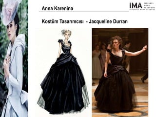 Yeni Nesil Tasarımcılar
Sosyal Medyayı Aktif Kullanan
Firmalar
Anna Karenina
Kostüm Tasarımcısı - Jacqueline Durran
 