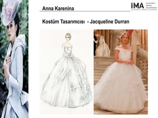 Yeni Nesil Tasarımcılar
Sosyal Medyayı Aktif Kullanan
Firmalar
Anna Karenina
Kostüm Tasarımcısı - Jacqueline Durran
 