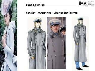 Yeni Nesil Tasarımcılar
Sosyal Medyayı Aktif Kullanan
Firmalar
Anna Karenina
Kostüm Tasarımcısı - Jacqueline Durran
 