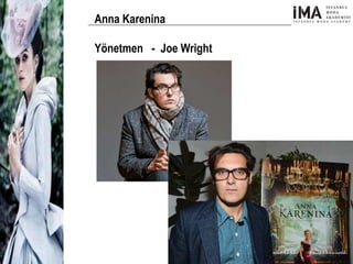 Yeni Nesil Tasarımcılar
Sosyal Medyayı Aktif Kullanan
Firmalar
Anna Karenina
Yönetmen - Joe Wright
 