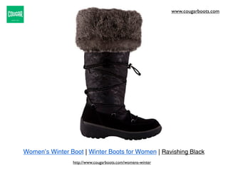www.cougarboots.com




Women’s Winter Boot | Winter Boots for Women | Ravishing Black
                 http://www.cougarboots.com/womens-winter
 