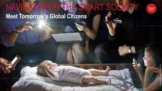  	
  kjær
GLOBAL
01_2015 | HUSET MARKETING | DIGITAL CREATIVITY | ©KJAERGLOBAL01_2015 | HUSET MARKETING | DIGITAL CREATIVITY | ©KJAERGLOBAL
	
  	
  kjær
GLOBAL
Screenshot:HumanFaceofBigDataBook
NAVIGATING IN THE SMART SOCIETY
Meet Tomorrow’s Global Citizens
 
