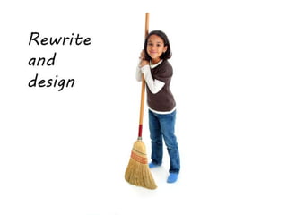 Rewrite
and
design
 