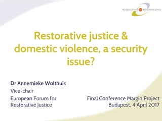 Annemieke Wolthuis: Restorative justice &amp; domestic violence, a security issue