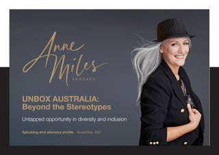 UNBOX AUSTRALIA:
Beyond the Stereotypes
Untapped opportunity in diversity and inclusion
Speaking and advisory profile - November 2021
 