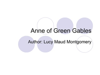 Anne of Green Gables
Author: Lucy Maud Montgomery
 