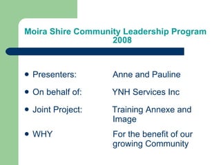 Moira Shire Community Leadership Program 2008 ,[object Object],[object Object],[object Object],[object Object]