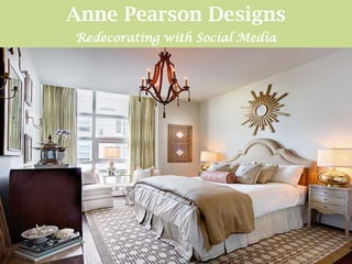 Anne Pearson Designs
Redecorating with Social Media
 
