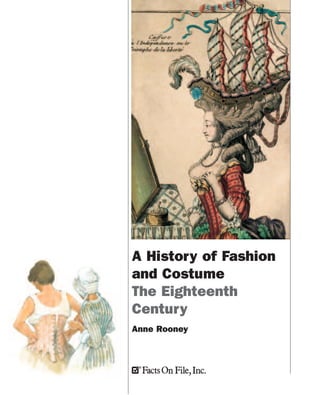 A History of Fashion
and Costume
The Eighteenth
Century
Anne Rooney
 