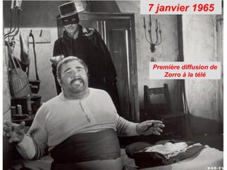 7 janvier 1965




 Première diffusion de
    Zorro à la télé
 