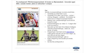 Fra tradisjonelt PR/informasjonsarbeid til bruken av Mynewsdesk – herunder også
SEO, sosiale medier, pleie av nettverket +...