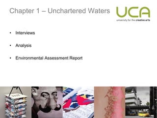 Chapter 1 – Unchartered Waters


•   Interviews

•   Analysis

•   Environmental Assessment Report
 