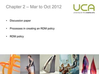 Chapter 2 – Mar to Oct 2012


•   Discussion paper

•   Processes in creating an RDM policy

•   RDM policy
 