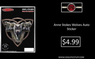 Anne Stokes Wolves Auto
Sticker
$4.99
WWW.COOLEPICSTUFF.COM
 