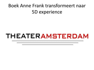 Boek Anne Frank transformeert naar 
5D experience 
 