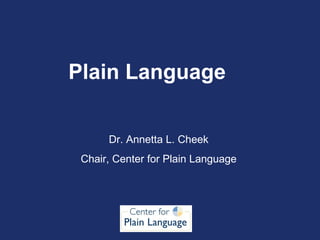 Plain Language  Dr. Annetta L. Cheek Chair, Center for Plain Language 