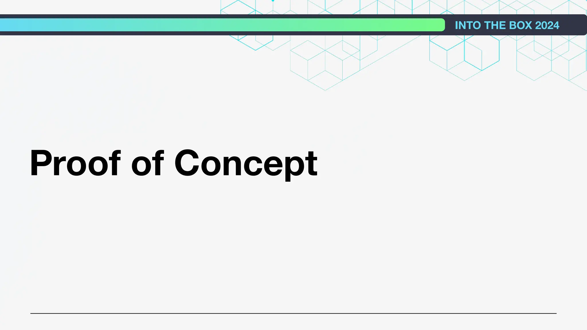 Proof of Concept
INTO THE BOX 2024
 