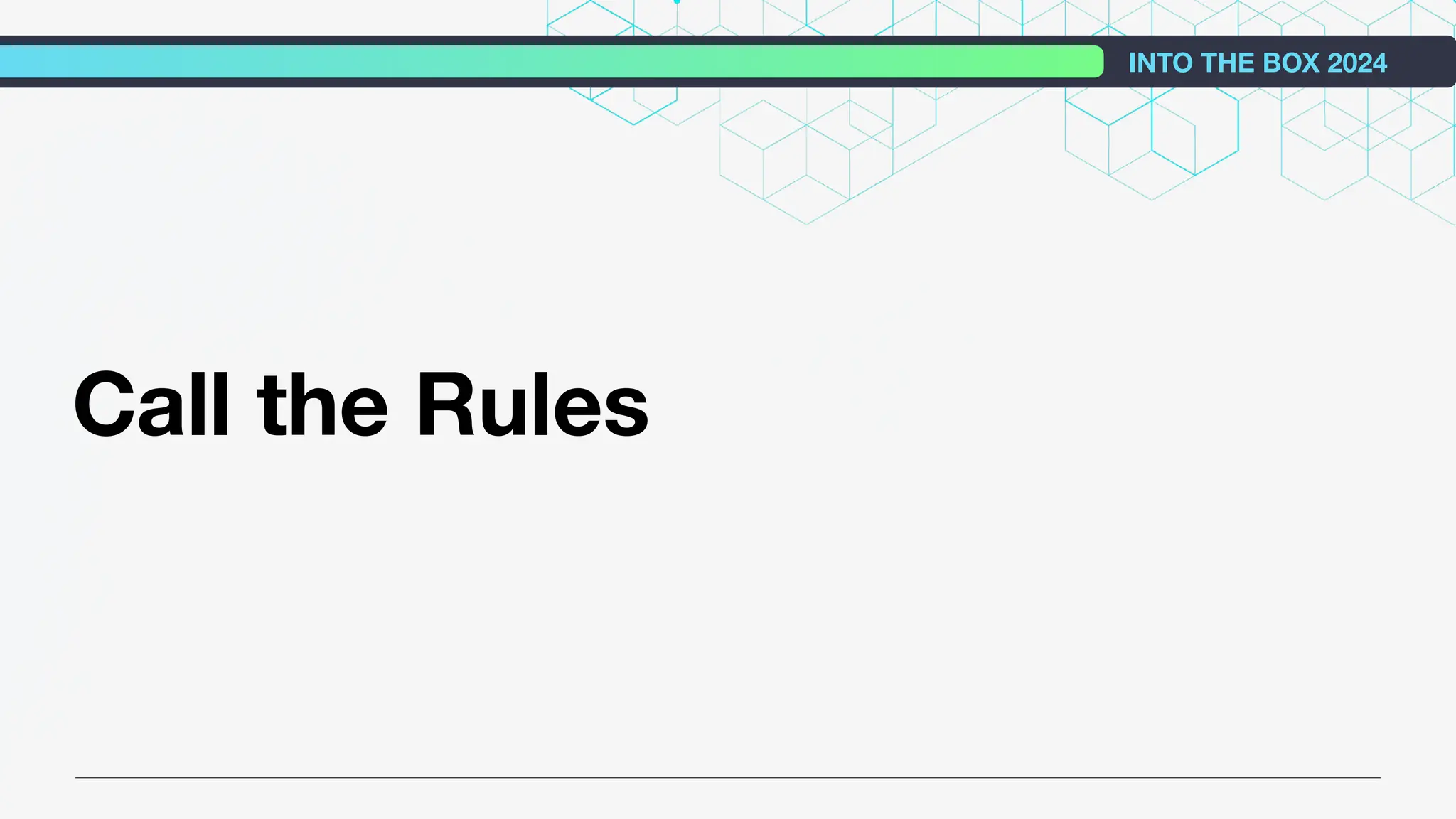Call the Rules
INTO THE BOX 2024
 