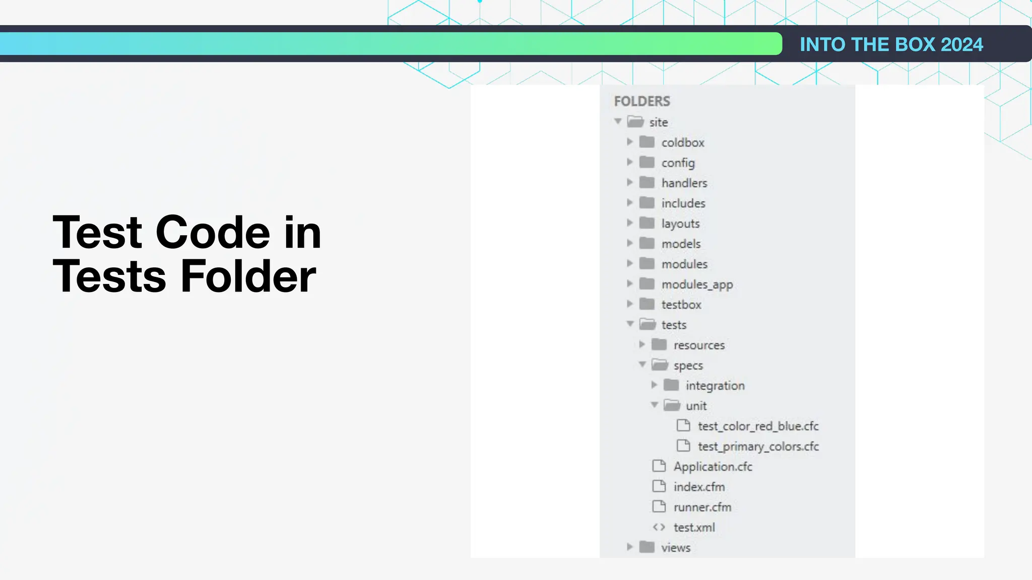 Test Code in
Tests Folder
INTO THE BOX 2024
 