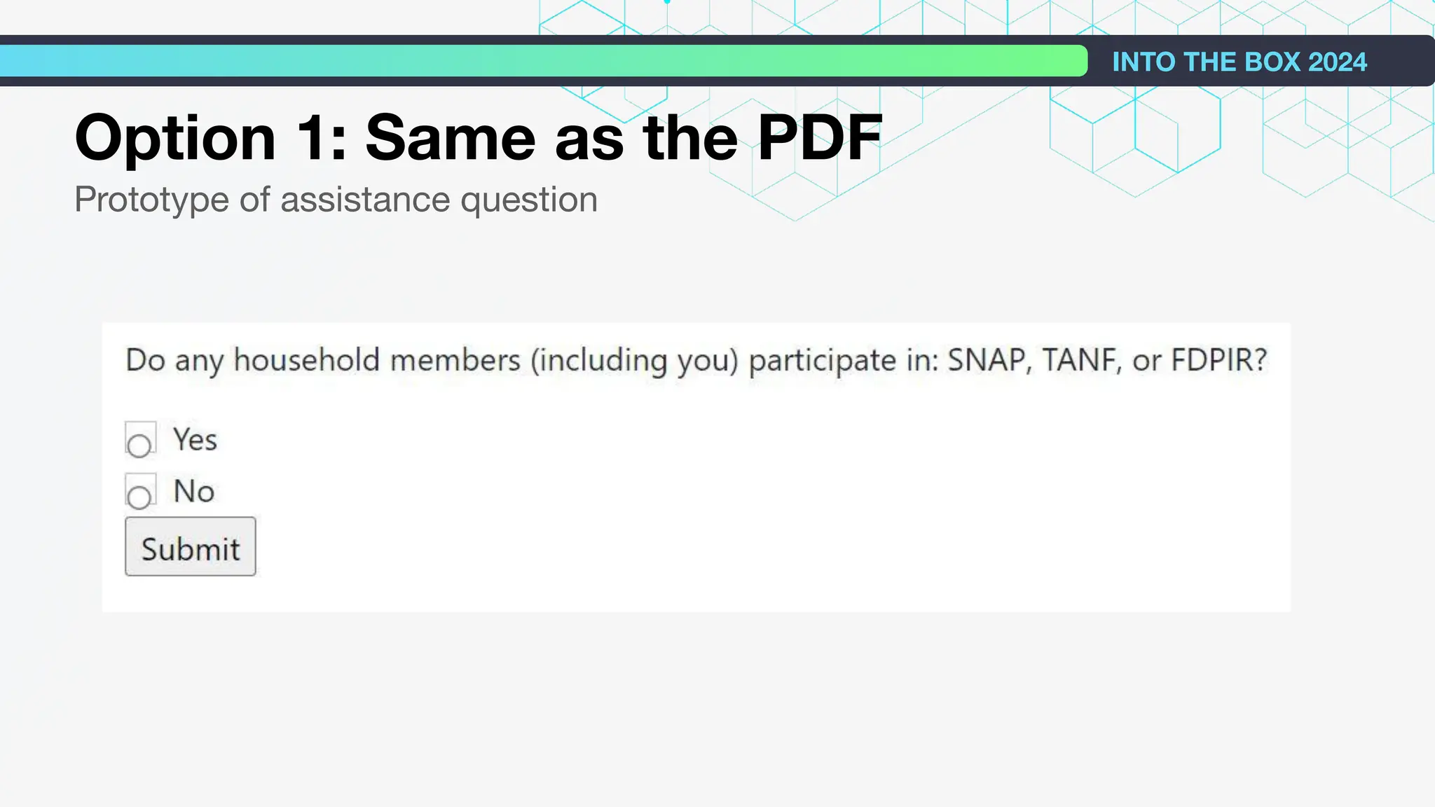 Option 1: Same as the PDF
Prototype of assistance question
INTO THE BOX 2024
 
