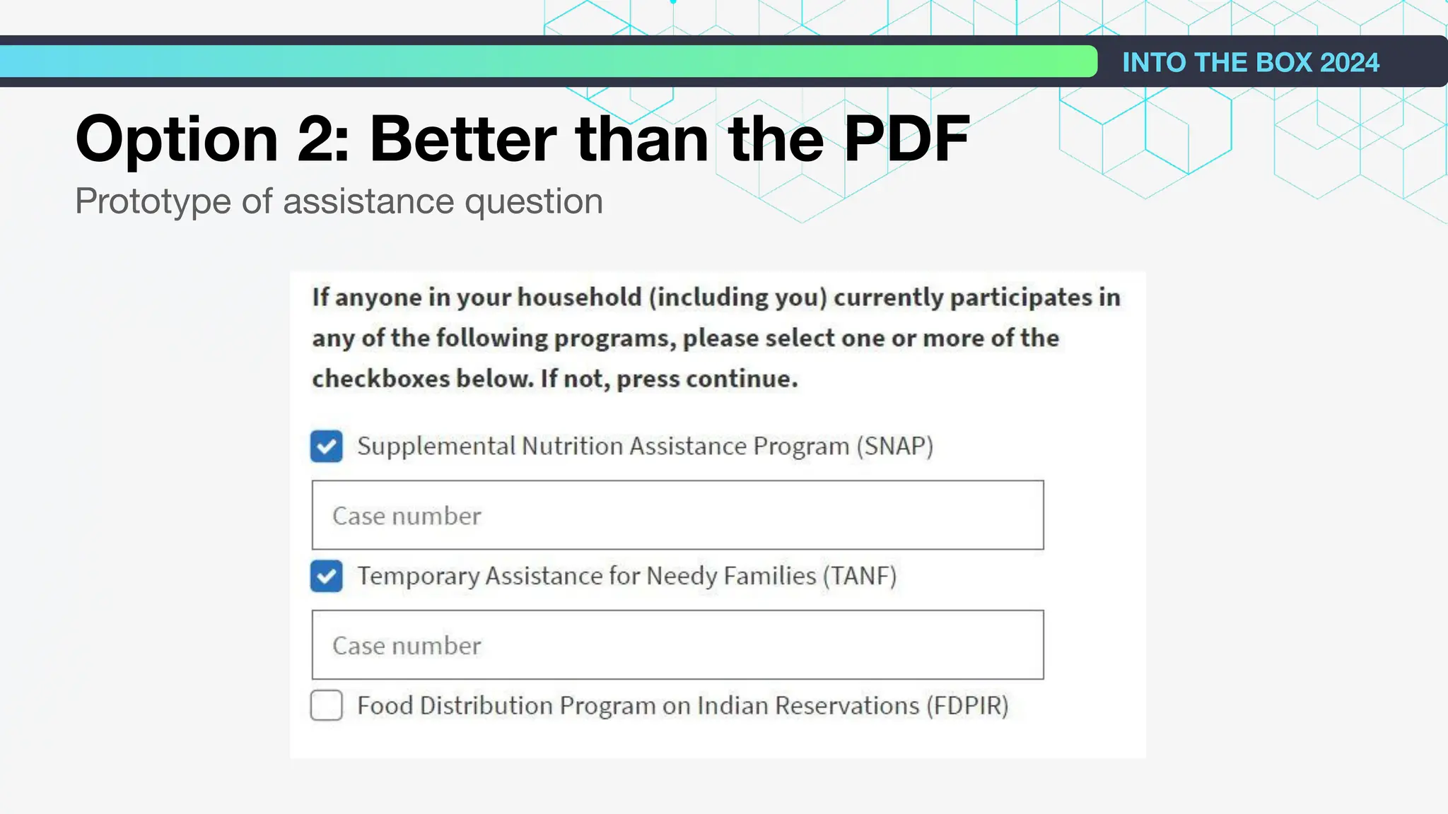 Option 2: Better than the PDF
Prototype of assistance question
INTO THE BOX 2024
 