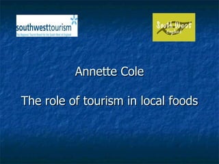 Annette Cole The role of tourism in local foods 