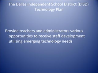 The Dallas Independent School District (DISD)  Technology Plan ,[object Object]