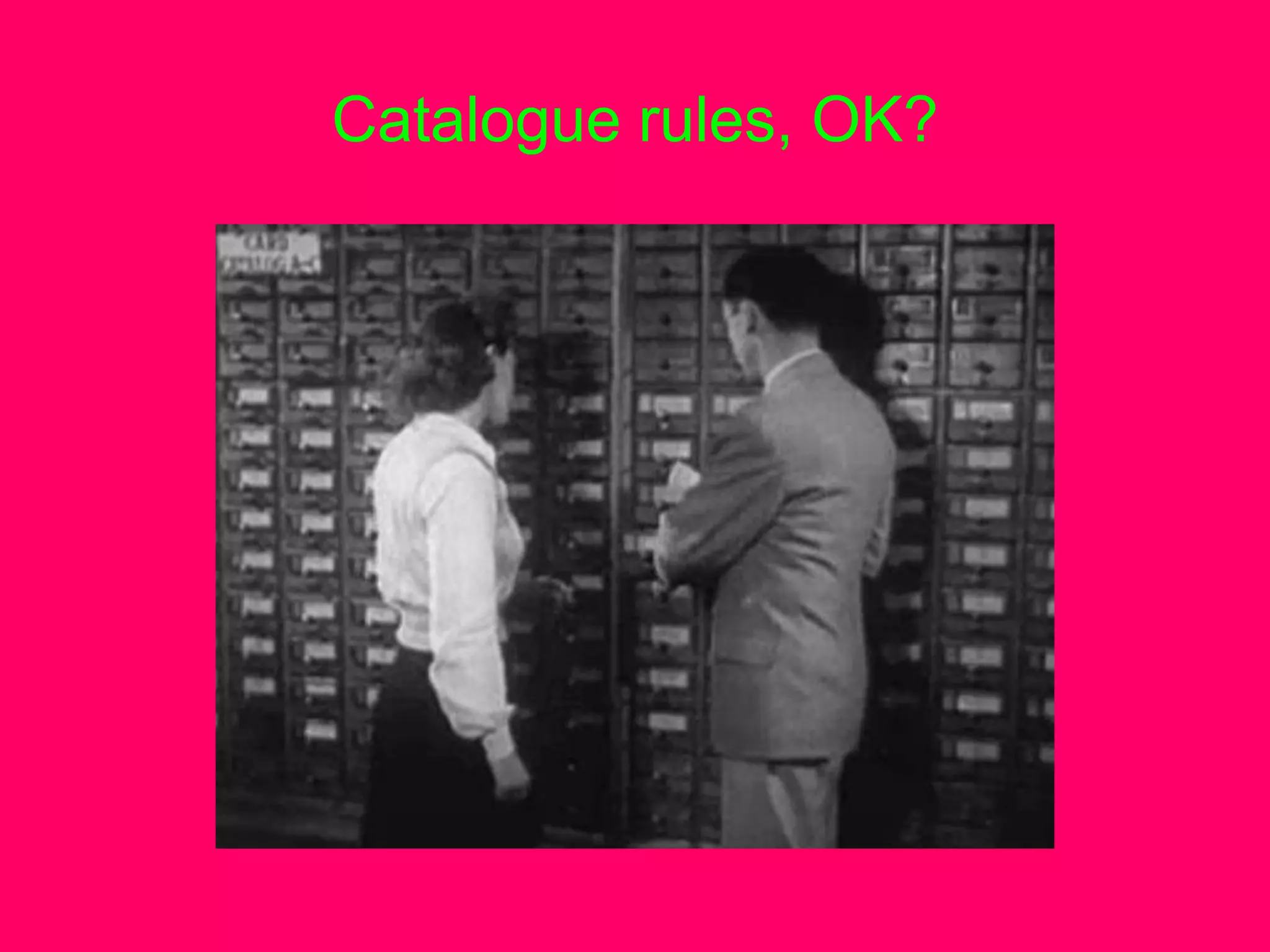 Catalogue rules, OK?