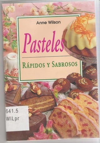 Anne wilson   pasteles rapidos y sabrosos