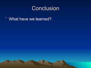 Conclusion What have we learned? 