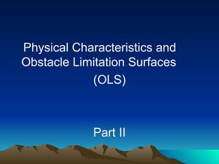 Physical Characteristics and Obstacle Limitation Surfaces  (OLS) Part II 