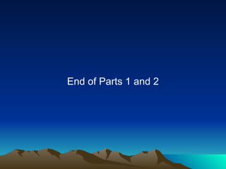 End of Parts 1 and 2 
