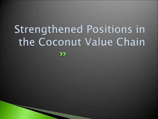 Coconut Value Adding Process Enhancement Entry Points in the Coconut Value Chain (Selected Case ...