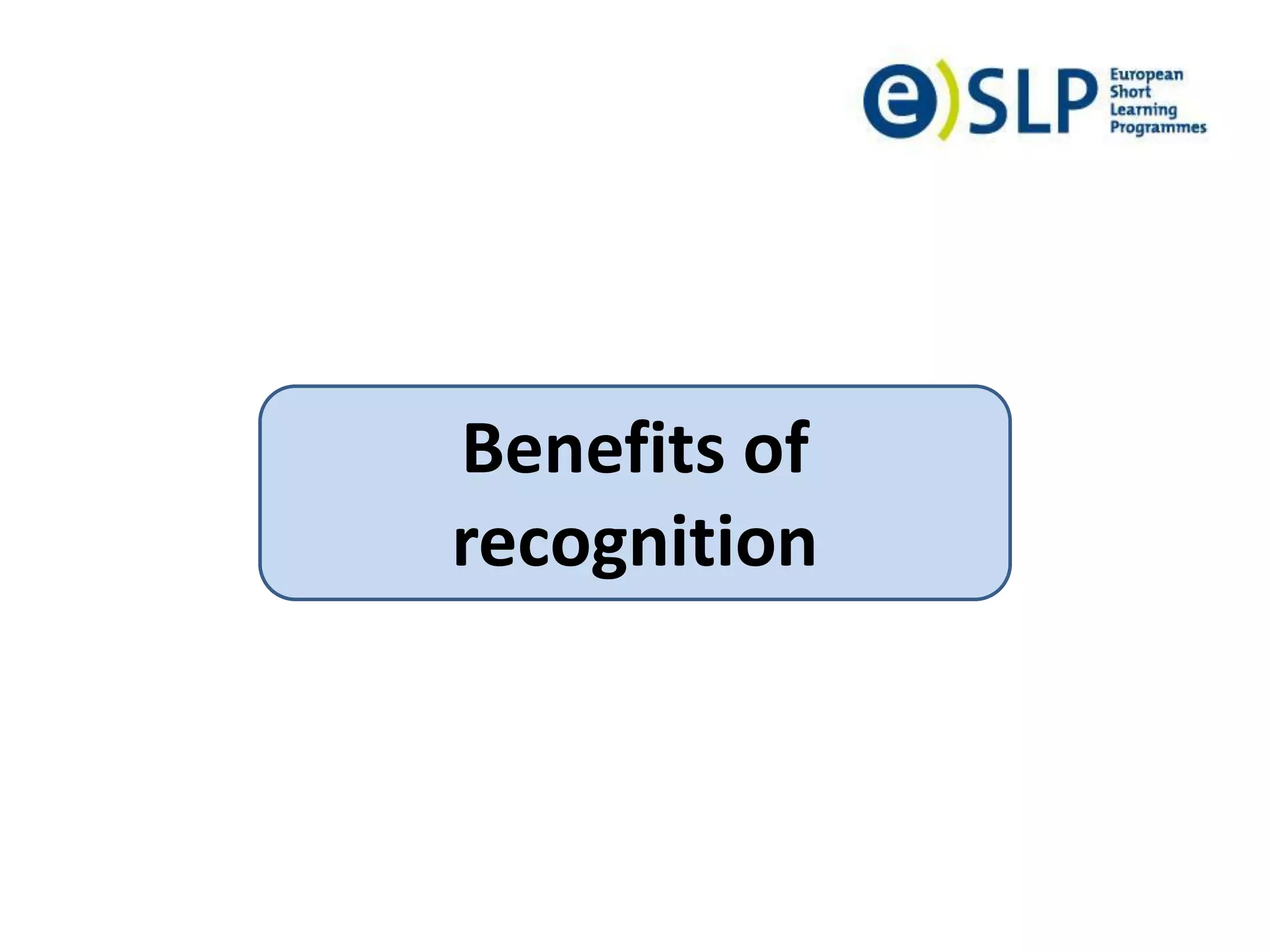 Benefits of
recognition
 
