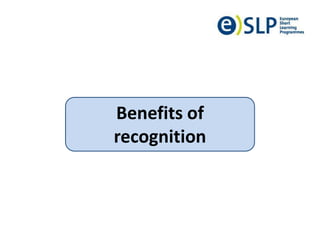 Benefits of
recognition
 