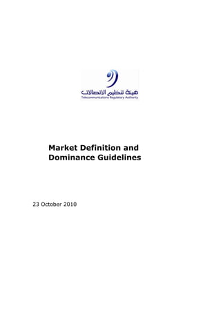 Market Definition and
Dominance Guidelines
23 October 2010
 