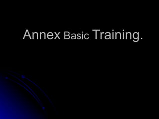 Annex  Basic  Training. 