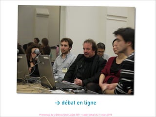 > débat en ligne

Printemps de la Démocratie Locale 2011 - cyber-débat du 31 mars 2011
 