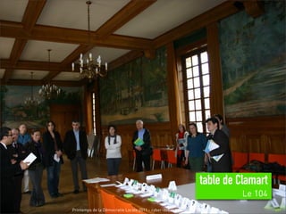 table de Clamart
                                                                           Le 104
Printemps de la Démocratie Locale 2011 - cyber-débat du 31 mars 2011
 