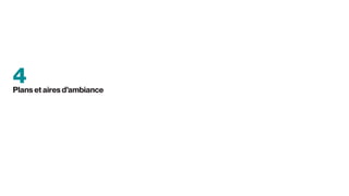 4
Plans et aires d’ambiance
 