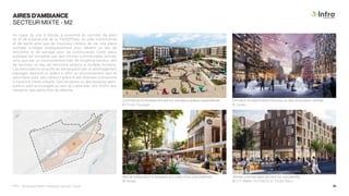 AIRES D’AMBIANCE
SECTEUR MIXTE - M2
Au cœur du site à l’étude, à proximité du corridor de plein
air et de biodiversité de la TraVERTsée, du pôle institutionnel
et de santé ainsi que de nouveaux milieux de vie, une place
centrale s’intègre stratégiquement pour devenir un lieu de
rencontre et de partage pour sa communauté. Cette place
publique est encadrée par des vitrines commerciales actives,
ainsi que par un environnement bâti de moyenne hauteur, afin
de favoriser un lieu de rencontre propice à l’échelle humaine.
Les liens piétons et actifs se démarquent par un aménagement
paysager distinctif et aident à offrir un environnement sain et
sécuritaire pour ses visiteurs grâce à ses diverses connexions
à travers la trame urbaine. Des terrasses ou des espaces semi-
publics sont encouragés au sein du cadre bâti, afin d’offrir aux
résidents des petits îlots de détente.
Vitrines commerciales donnant sur une placette.
© C.F. Møller Architects et Tredje Natur
Animation et événements hivernaux au sein d’une place centrale.
© Sasaki
Aire de restauration et terrasses aux côtés d’une zone piétonne.
© Aedas
Commerces et terrasses donnant sur une place publique rassembleuse.
© Projet Paysage
PPU - Boulevard René-Lévesque, secteur Ouest 51
 